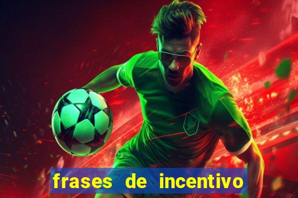 frases de incentivo para jogadores de futebol